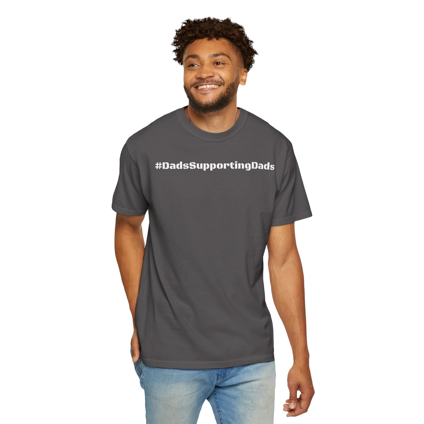 Men's Supportive Dad Garment-Dyed T-shirt #MenSupportingMen Men's Month Tee