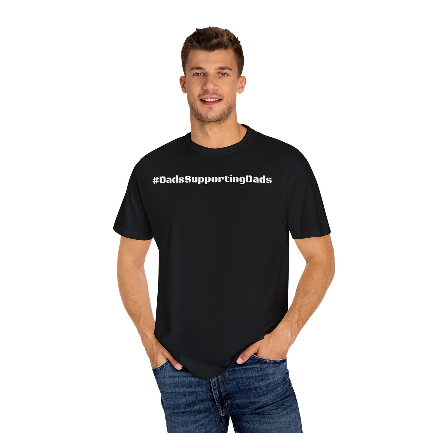 Men's Supportive Dad Garment-Dyed T-shirt #MenSupportingMen Men's Month Tee